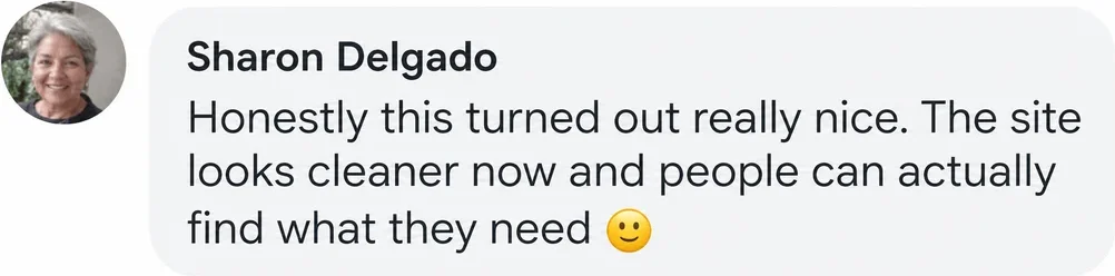 Facebook comment from Sharon Delgado: Honestly this turned out really nice. The site looks cleaner now and people can actually find what they need.