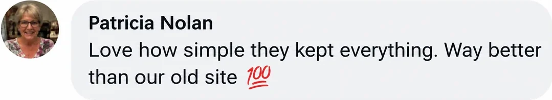 Facebook comment from Patricia Nolan: Love how simple they kept everything. Way better than our old site.